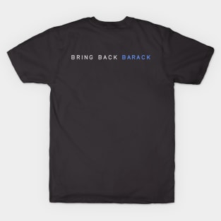 BRING BACK BARACK T-Shirt